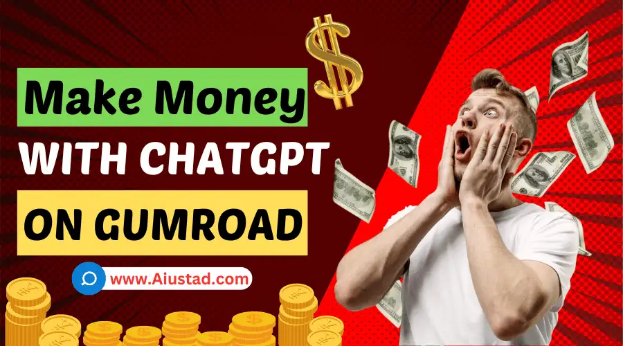 How To Make Money with ChatGPT on Gumroad in 2024